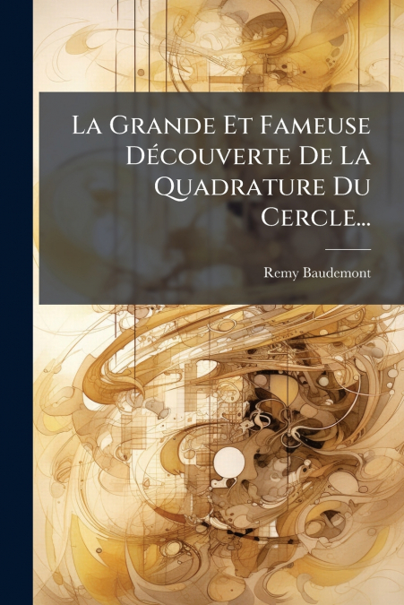 La Grande Et Fameuse Découverte De La Quadrature Du Cercle...