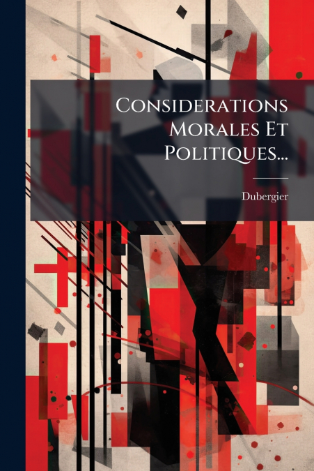 Considerations Morales Et Politiques...