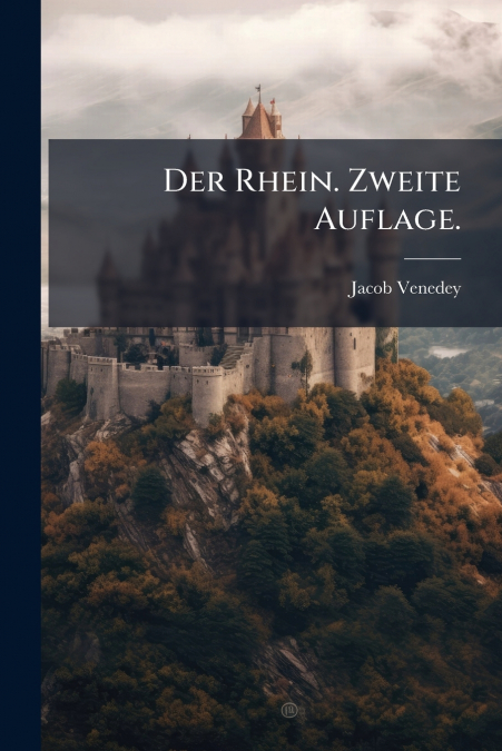 Der Rhein. Zweite Auflage.