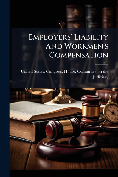Employers’ Liability And Workmen’s Compensation