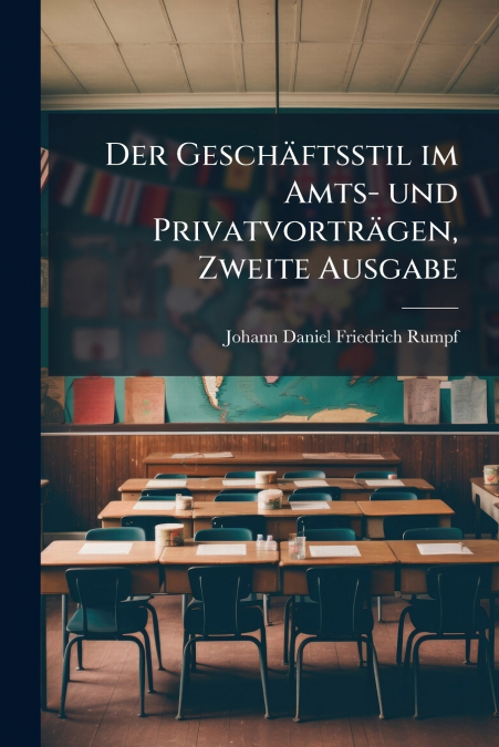 Der Geschäftsstil im Amts- und Privatvorträgen, Zweite Ausgabe