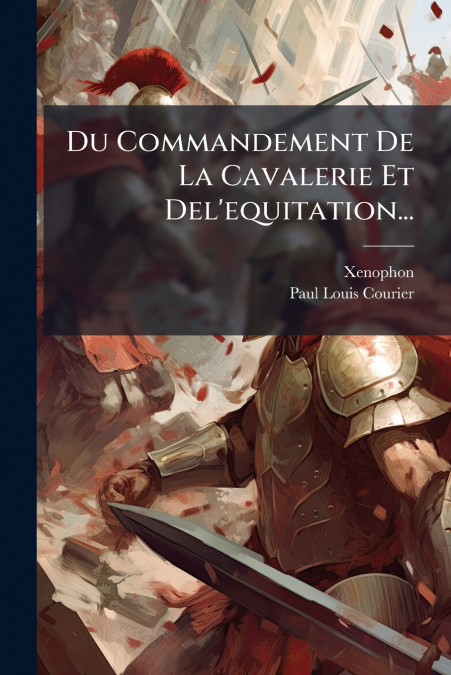 Du Commandement De La Cavalerie Et Del’equitation...