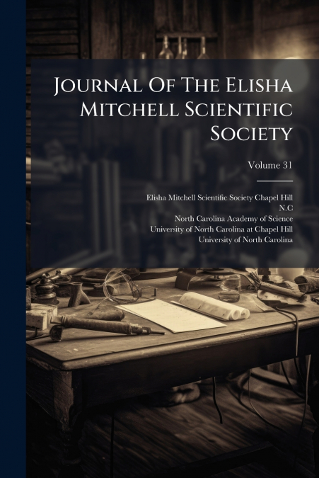 Journal Of The Elisha Mitchell Scientific Society; Volume 31
