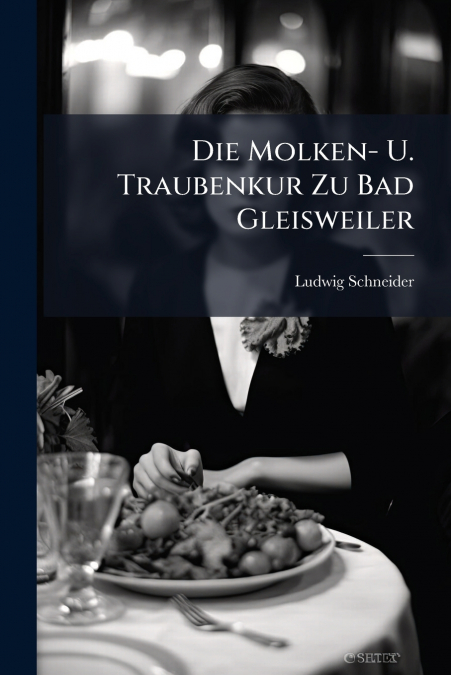 Die Molken- U. Traubenkur Zu Bad Gleisweiler