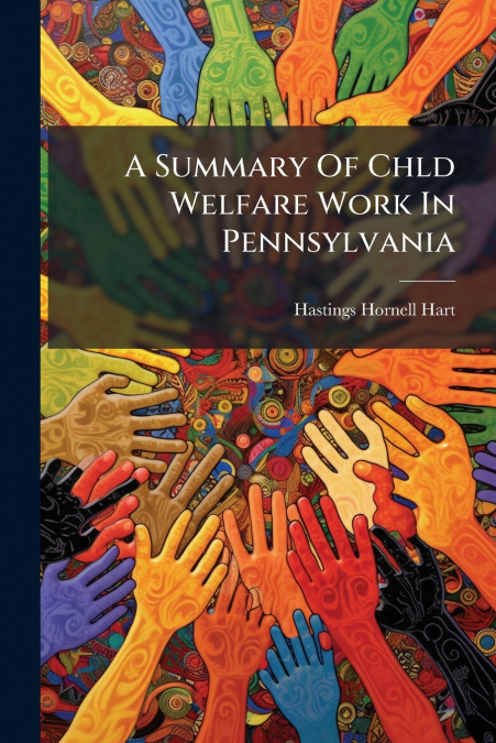 A Summary Of Chld Welfare Work In Pennsylvania