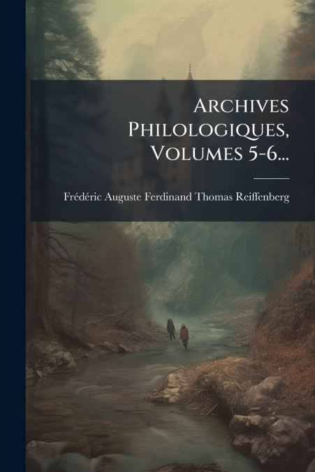 Archives Philologiques, Volumes 5-6...
