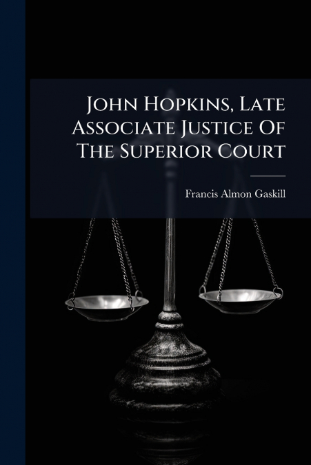 John Hopkins, Late Associate Justice Of The Superior Court