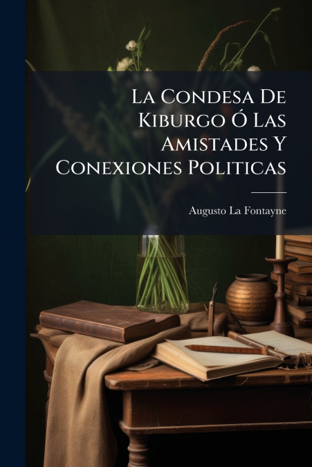 La Condesa De Kiburgo Ó Las Amistades Y Conexiones Politicas