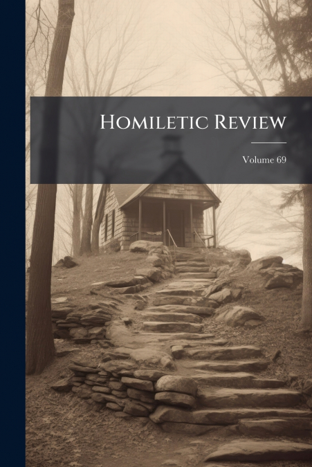Homiletic Review; Volume 69