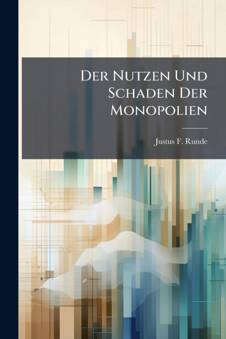 Der Nutzen Und Schaden Der Monopolien