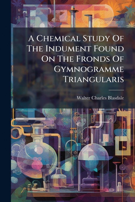 A Chemical Study Of The Indument Found On The Fronds Of Gymnogramme Triangularis