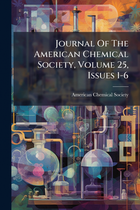 Journal Of The American Chemical Society, Volume 25, Issues 1-6