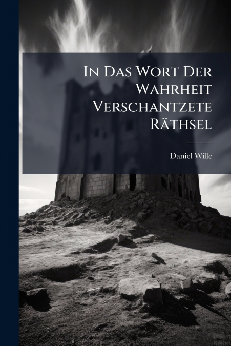 In Das Wort Der Wahrheit Verschantzete Räthsel