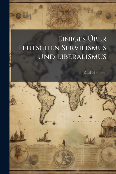 Einiges Über Teutschen Servilismus Und Liberalismus