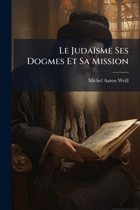 Le Judaïsme Ses Dogmes Et Sa Mission