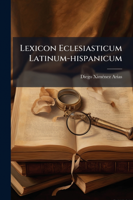 Lexicon Eclesiasticum Latinum-hispanicum