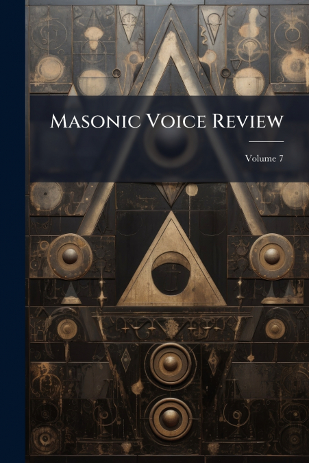 Masonic Voice Review; Volume 7