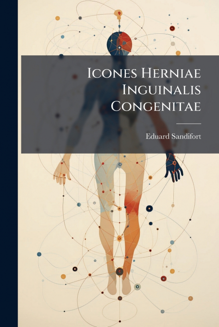 Icones Herniae Inguinalis Congenitae