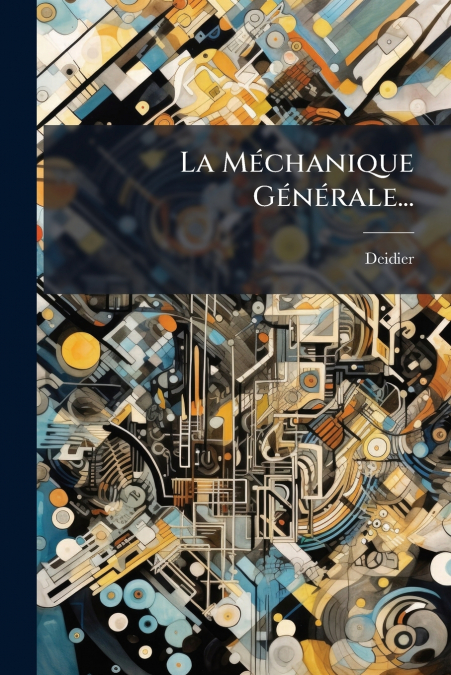 La Méchanique Générale...