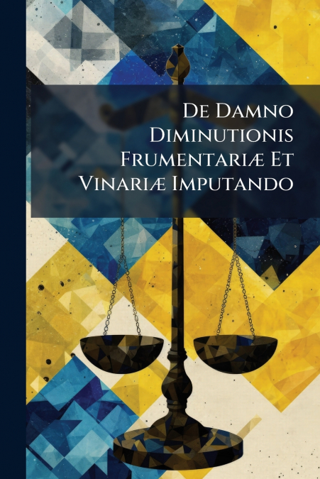 De Damno Diminutionis Frumentariæ Et Vinariæ Imputando