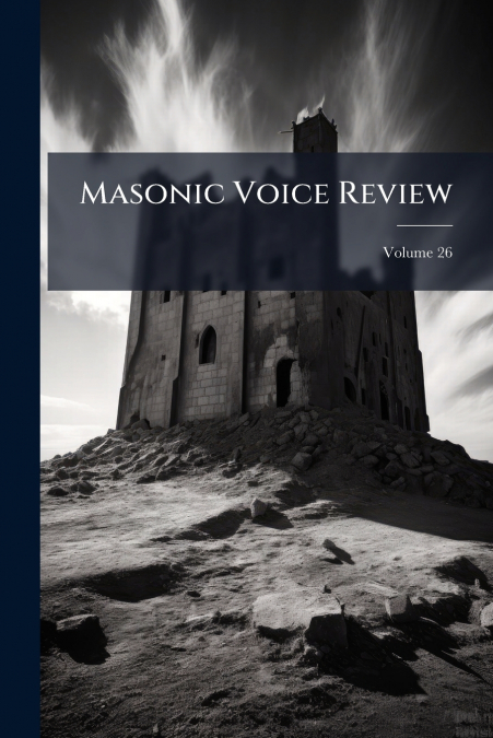 Masonic Voice Review; Volume 26
