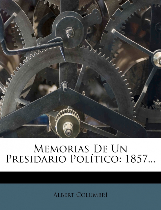 Memorias De Un Presidario Político