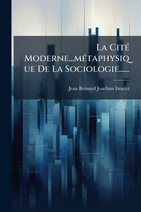 La Cité Moderne...métaphysique De La Sociologie......