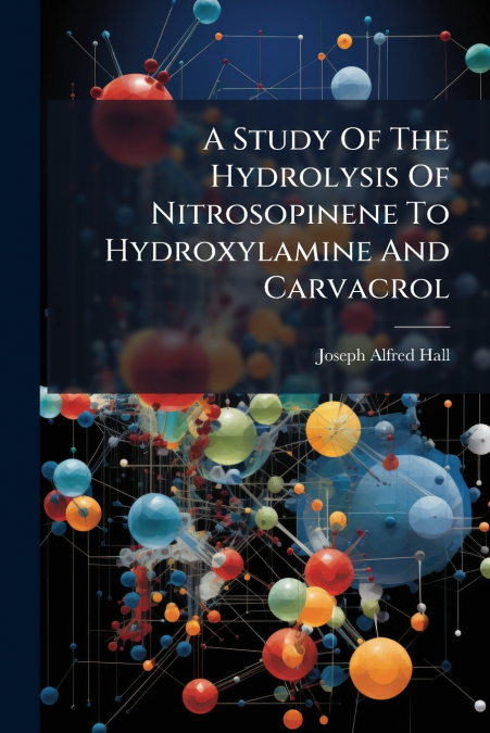 A Study Of The Hydrolysis Of Nitrosopinene To Hydroxylamine And Carvacrol