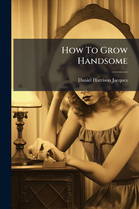 How To Grow Handsome