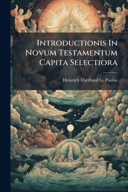 Introductionis In Novum Testamentum Capita Selectiora