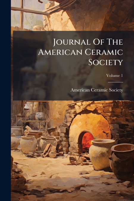 Journal Of The American Ceramic Society; Volume 1