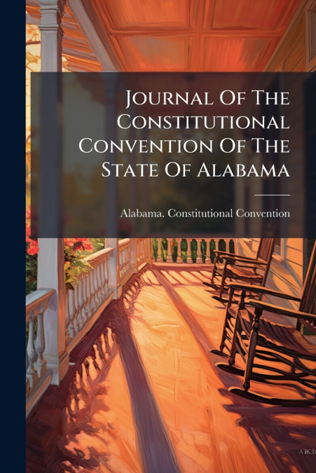 Journal Of The Constitutional Convention Of The State Of Alabama