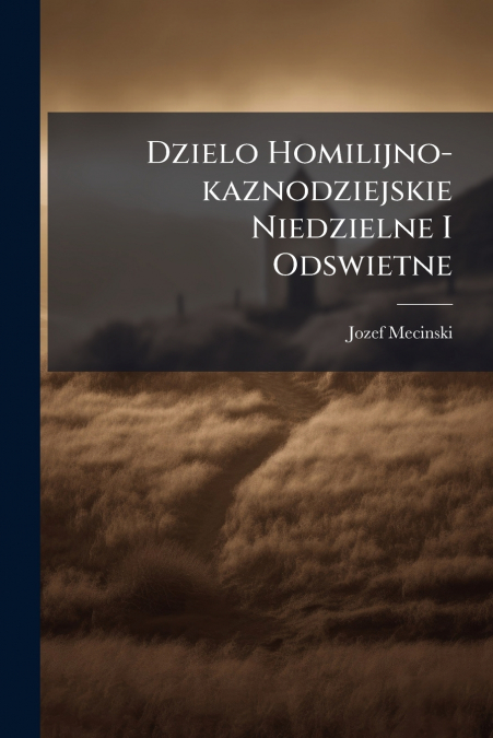 Dzielo Homilijno-kaznodziejskie Niedzielne I Odswietne