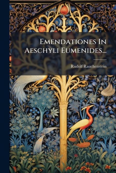 Emendationes In Aeschyli Eumenides...