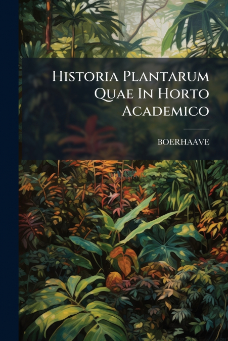 Historia Plantarum Quae In Horto Academico