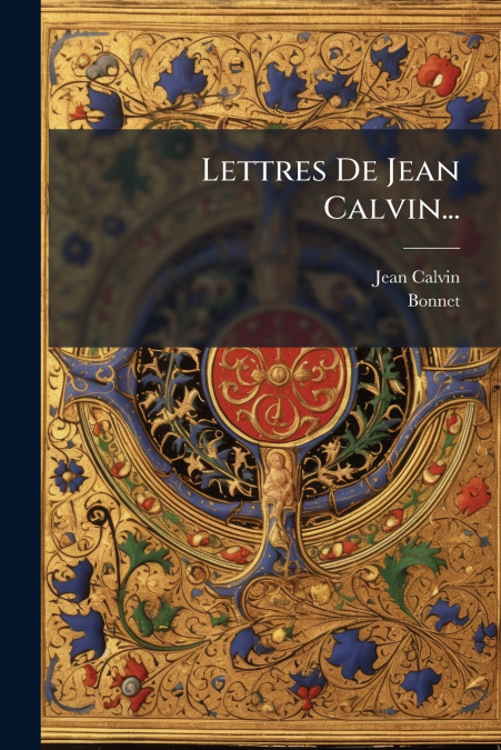 Lettres De Jean Calvin...