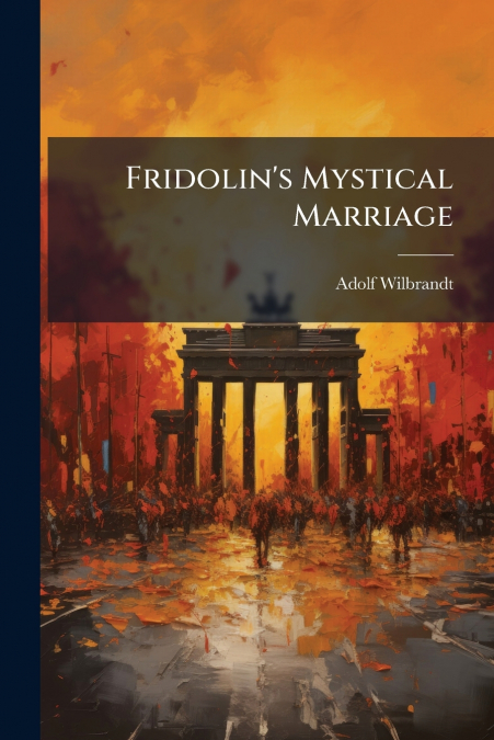 Fridolin’s Mystical Marriage