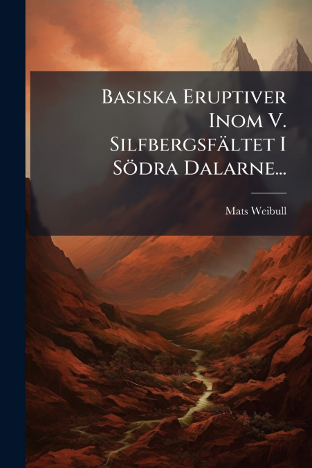 Basiska Eruptiver Inom V. Silfbergsfältet I Södra Dalarne...