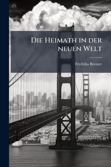 Die Heimath in der neuen Welt