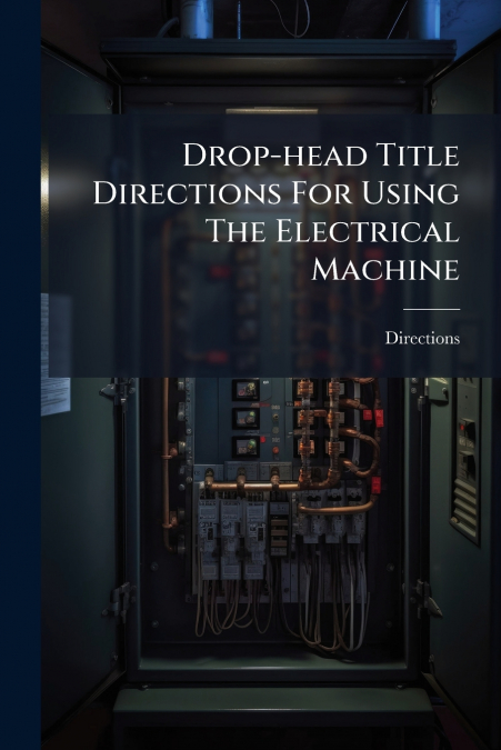 Drop-head Title Directions For Using The Electrical Machine