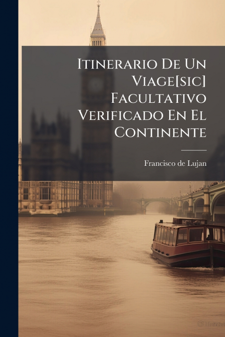 Itinerario De Un Viage[sic] Facultativo Verificado En El Continente