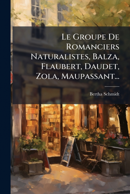 Le Groupe De Romanciers Naturalistes, Balza, Flaubert, Daudet, Zola, Maupassant...