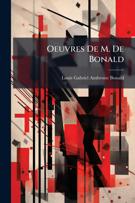 Oeuvres De M. De Bonald