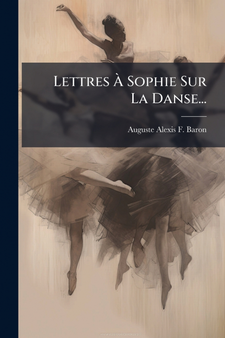 Lettres À Sophie Sur La Danse...
