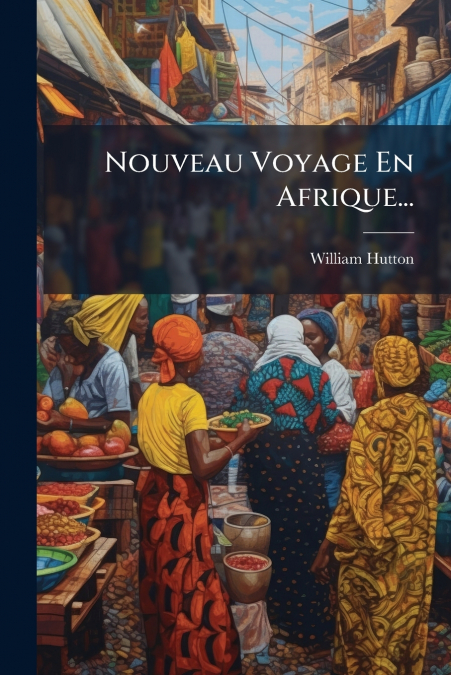 Nouveau Voyage En Afrique...