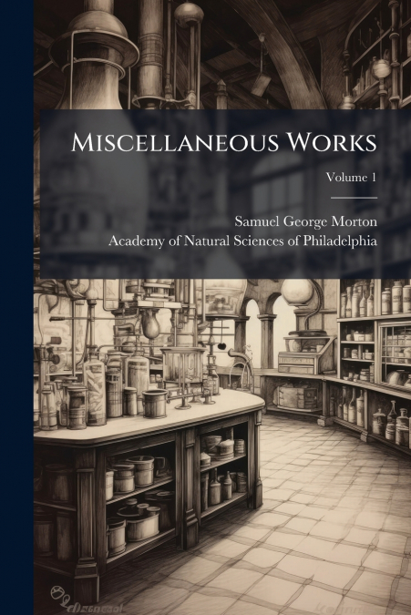 Miscellaneous Works; Volume 1