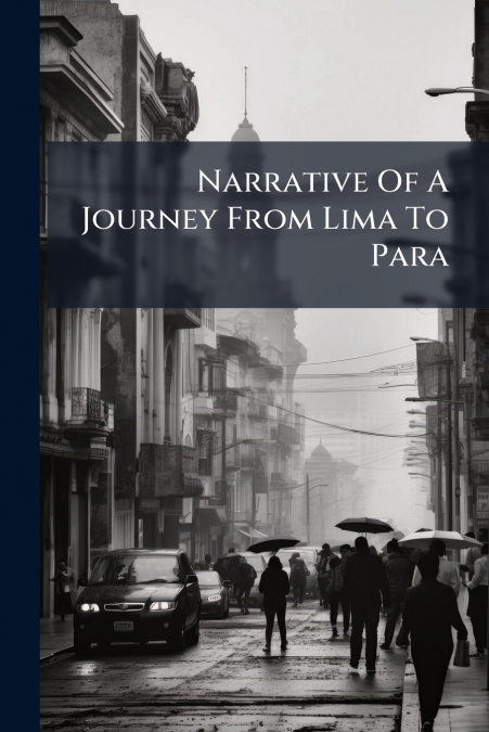 Narrative Of A Journey From Lima To Para