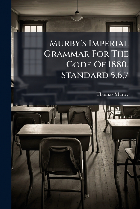 Murby’s Imperial Grammar For The Code Of 1880. Standard 5,6,7