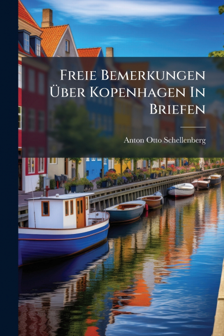 Freie Bemerkungen Über Kopenhagen In Briefen