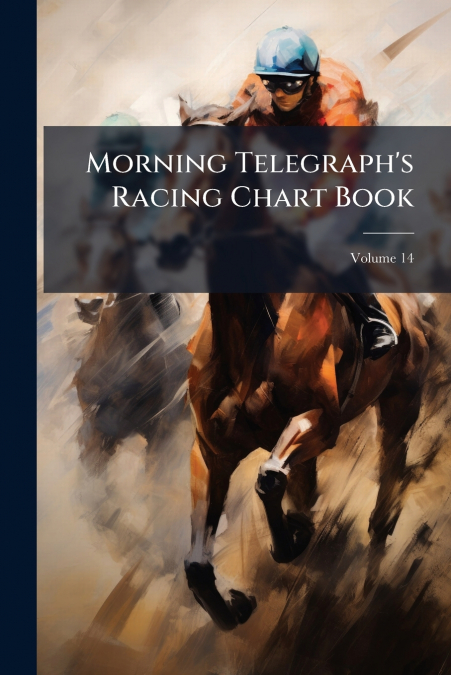 Morning Telegraph’s Racing Chart Book; Volume 14
